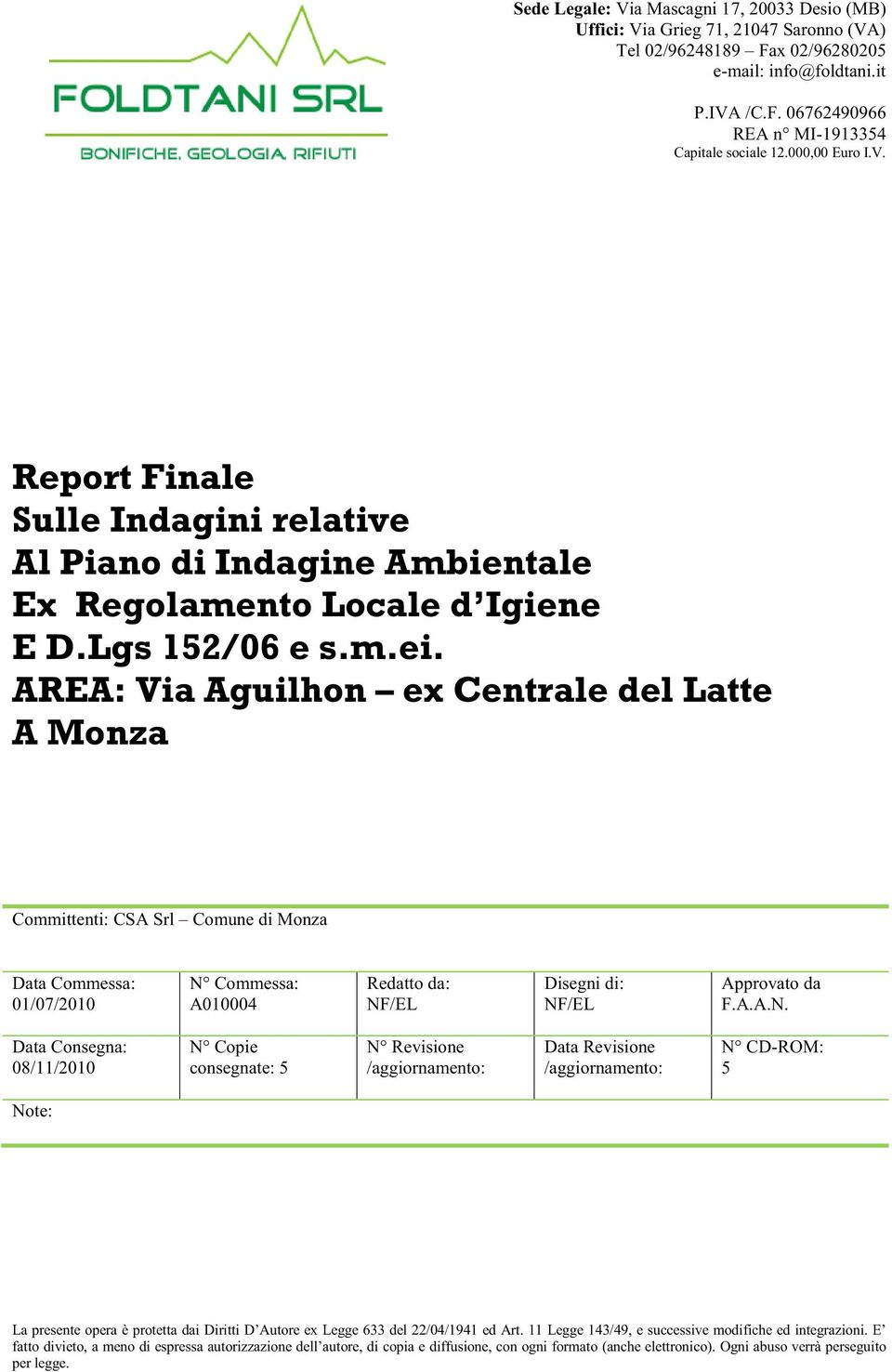 AREA: Via Aguilhon ex Centrale del Latte A Monza Committenti: CSA Srl Comune di Monza Data Commessa: 01/07/2010 N 