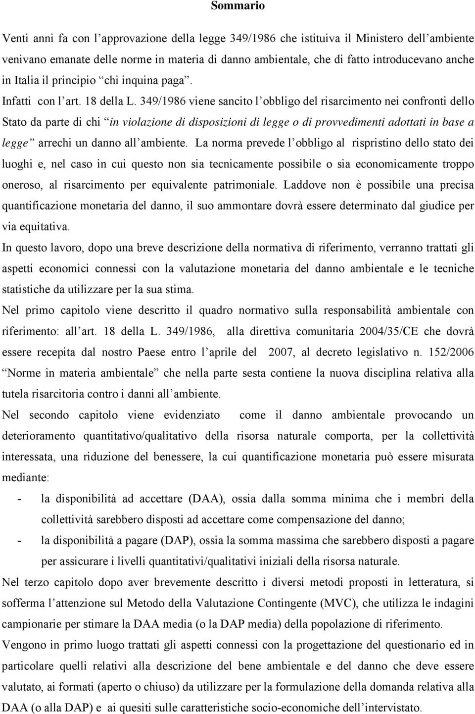 349/1986 vene sancto l obblgo del rsarcmento ne confront dello Stato da parte d ch n volazone d dsposzon d legge o d provvedment adottat n base a legge arrech un danno all ambente.