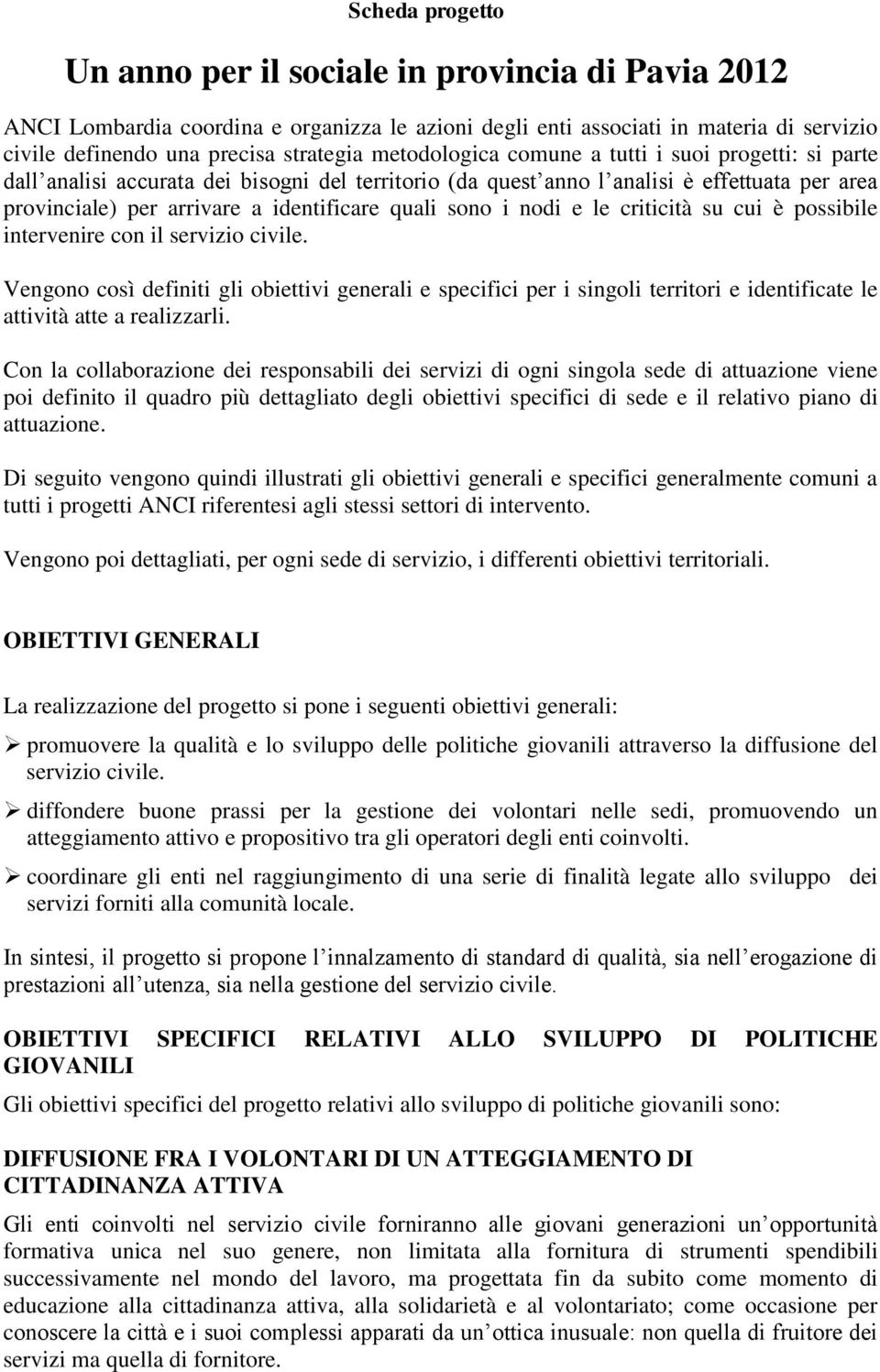 sono i nodi e le criticità su cui è possibile intervenire con il servizio civile.