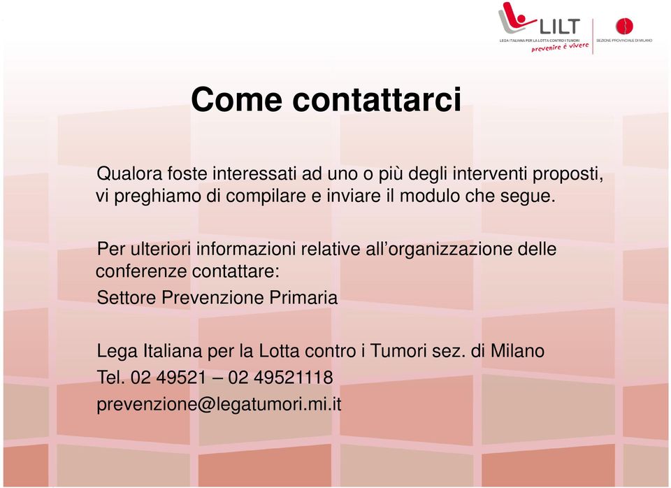 Per ulteriori informazioni relative all organizzazione delle conferenze contattare: Settore