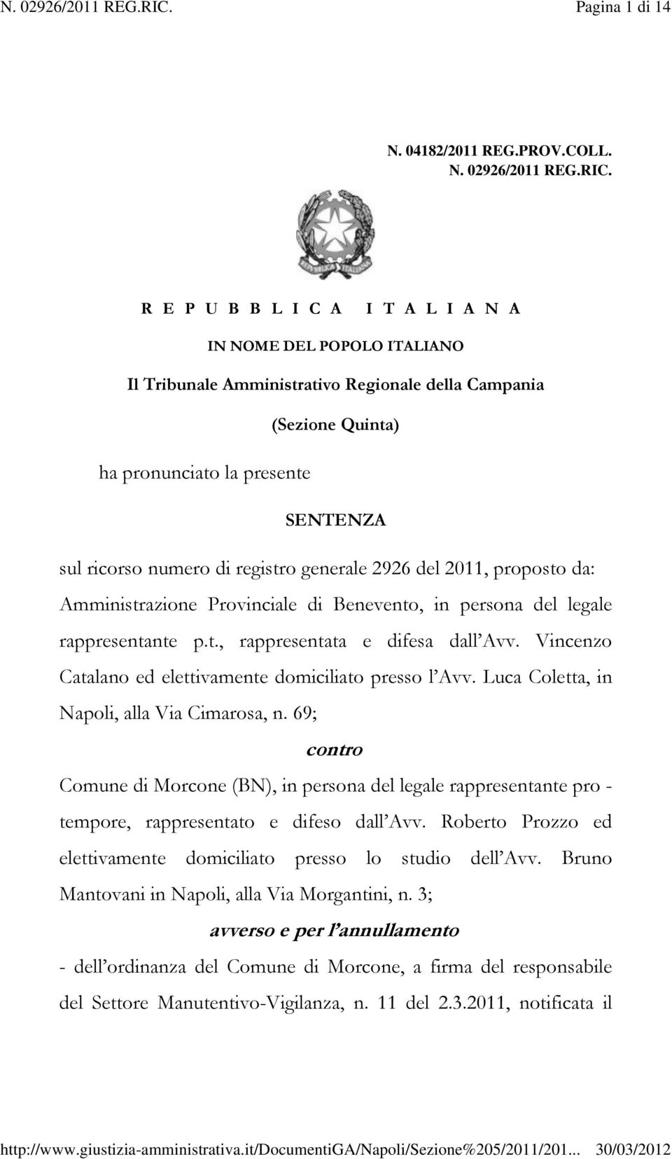 registro generale 2926 del 2011, proposto da: Amministrazione Provinciale di Benevento, in persona del legale rappresentante p.t., rappresentata e difesa dall Avv.