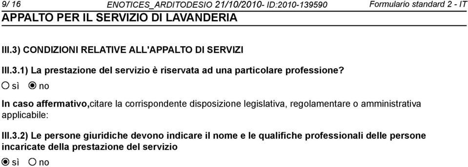 sì no In caso affermativo,citare la corrispondente disposizione legislativa, regolamentare o amministrativa