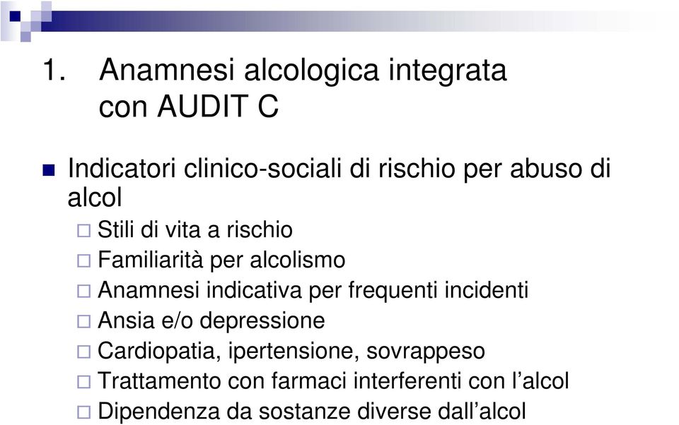 per frequenti incidenti Ansia e/o depressione Cardiopatia, ipertensione, sovrappeso