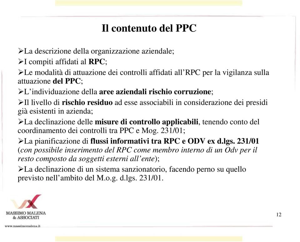 controllo applicabili, tenendo conto del coordinamento dei controlli tra PPC e Mog. 21/01; La pianificazione di flussi informativi tra RPC e ODV ex d.lgs.