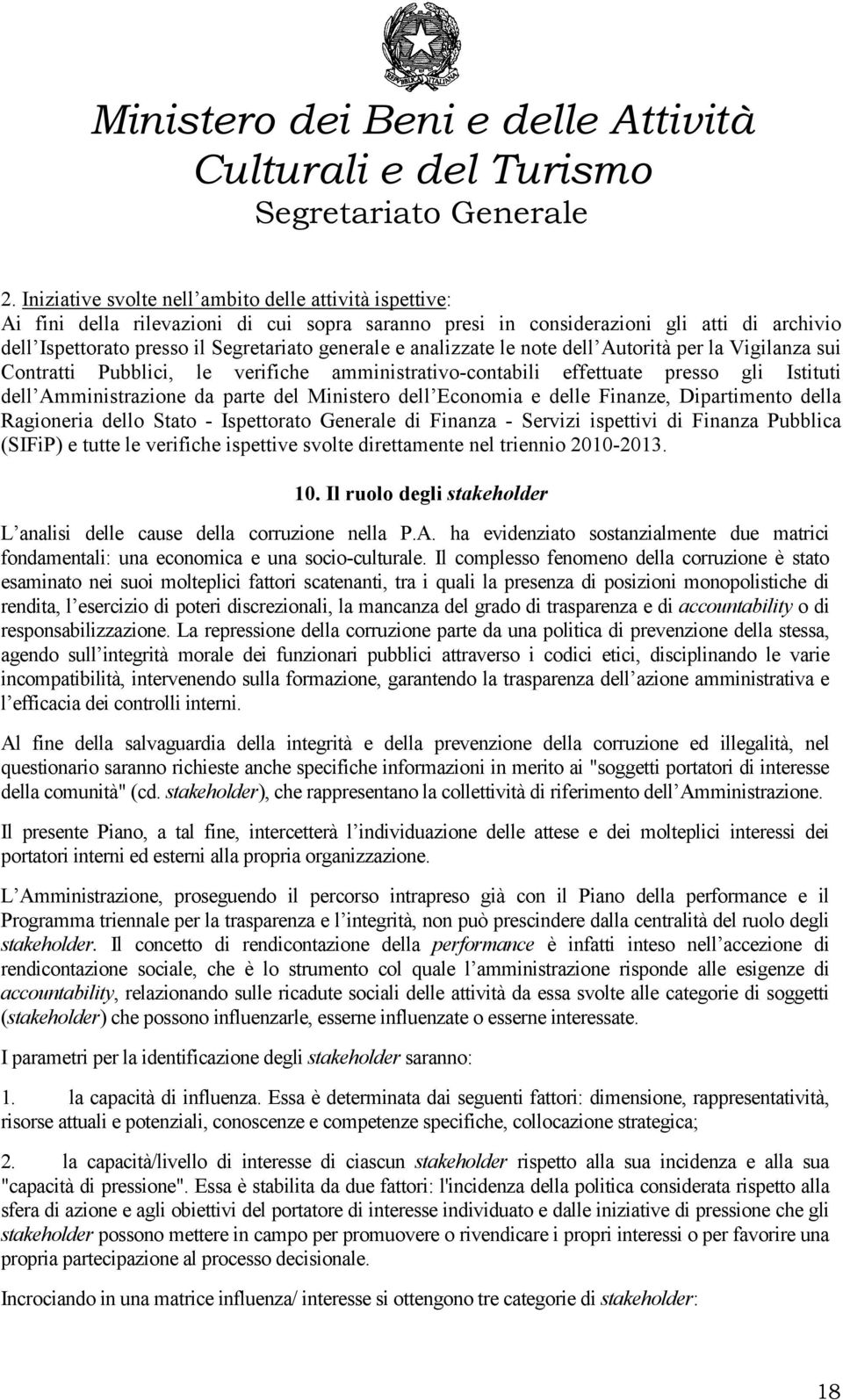 Economia e delle Finanze, Dipartimento della Ragioneria dello Stato - Ispettorato Generale di Finanza - Servizi ispettivi di Finanza Pubblica (SIFiP) e tutte le verifiche ispettive svolte