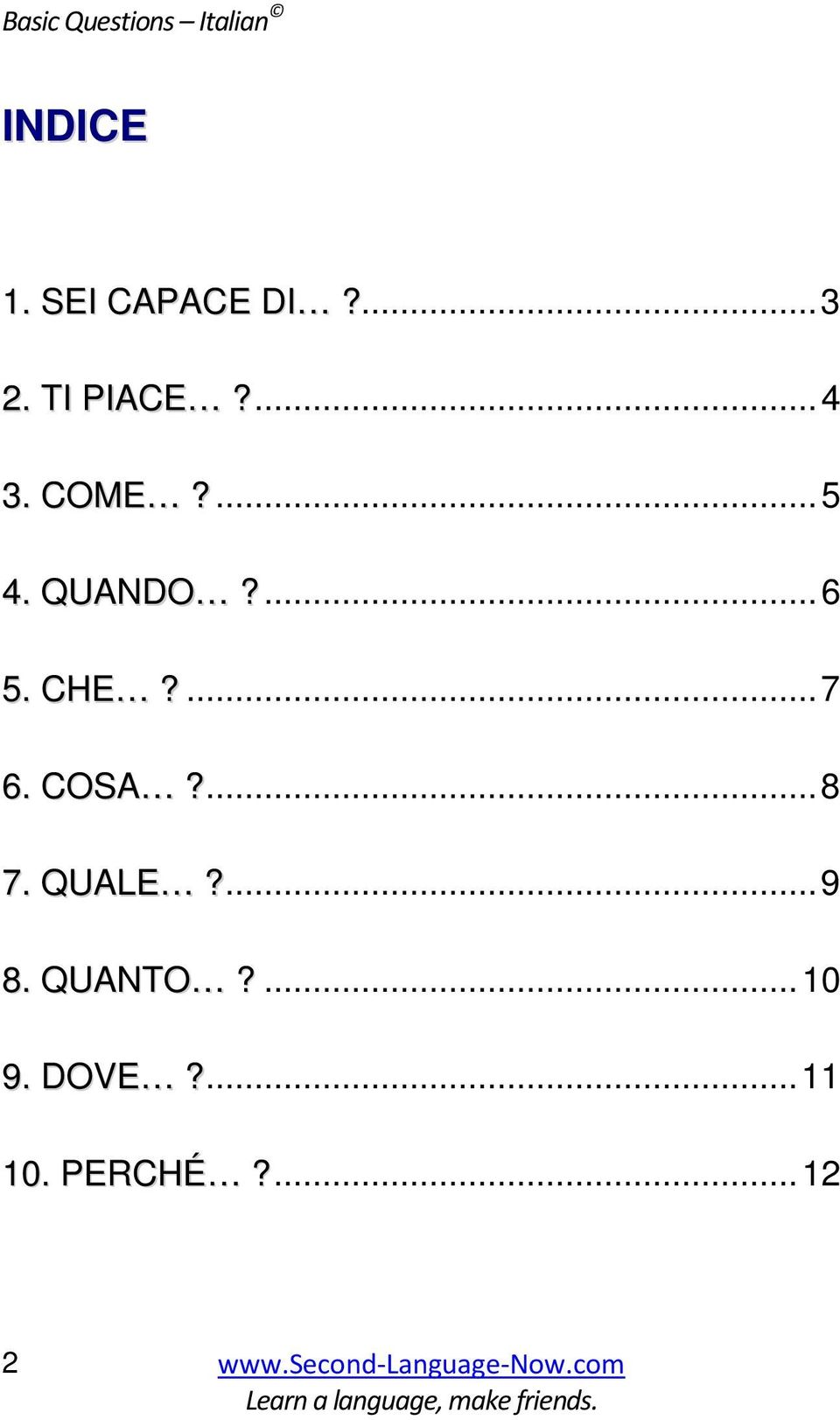 ...5 4. QUANDO?...6 5. CHE?...7 6. COSA?...8 7.