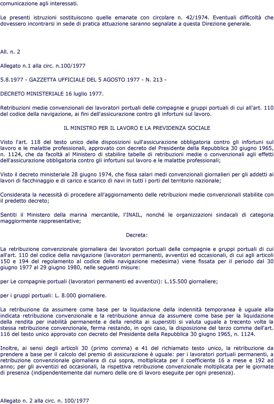 1977 - GAZZETTA UFFICIALE DEL 5 AGOSTO 1977 - N. 213 - DECRETO MINISTERIALE 16 luglio 1977. Retribuzioni medie convenzionali dei lavoratori portuali delle compagnie e gruppi portuali di cui all'art.