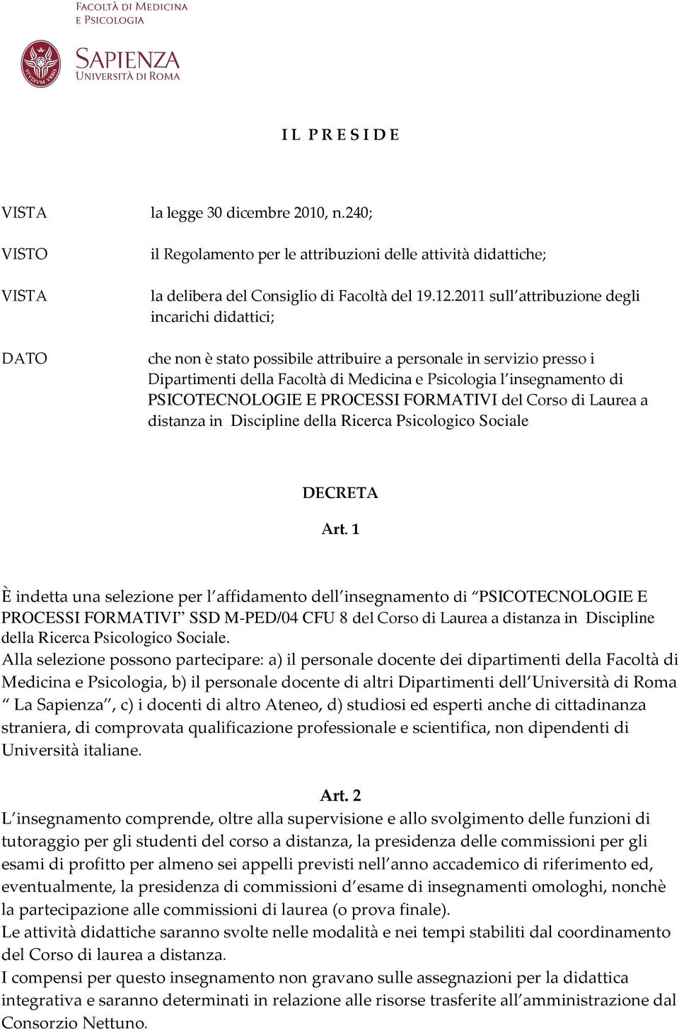 PSICOTECNOLOGIE E PROCESSI FORMATIVI del Corso di Laurea a distanza in Discipline della Ricerca Psicologico Sociale DECRETA Art.