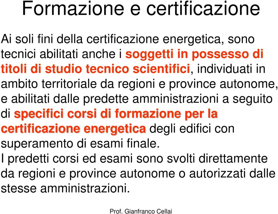 amministrazioni a seguito di specifici corsi di formazione per la certificazione energetica degli edifici con superamento di esami