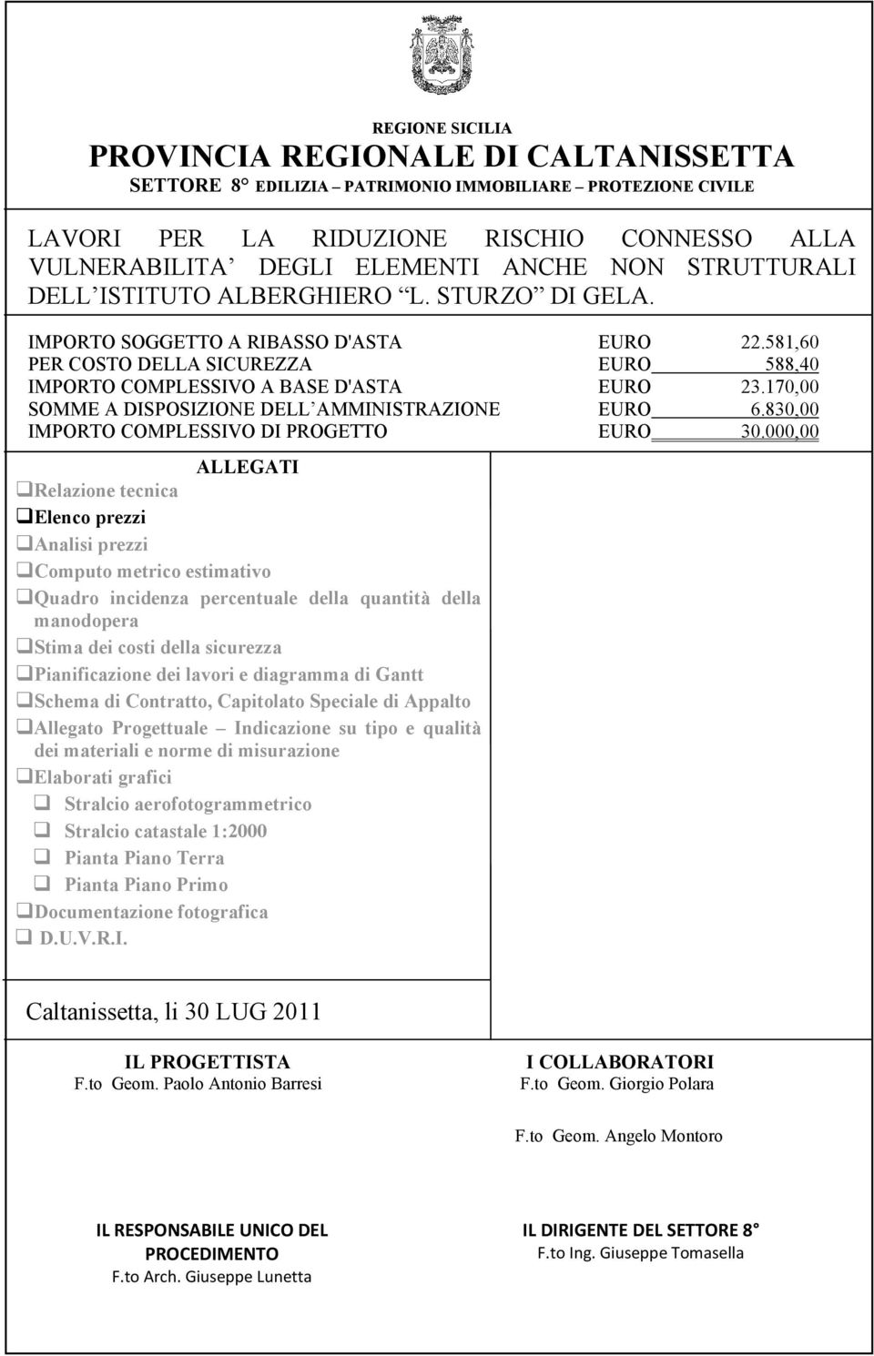 170,00 SOMME A DISPOSIZIONE DELL AMMINISTRAZIONE EURO 6.830,00 IMPORTO COMPLESSIVO DI PROGETTO EURO 30.