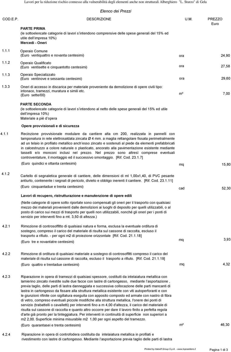 ( sette/00) PARTE SECONDA (le sottoelencate categorie di lavori s intendono al netto delle spese generali del 15% ed utile dell impresa 10%) Materiale a piè d opera Opere provvisionali e di sicurezza