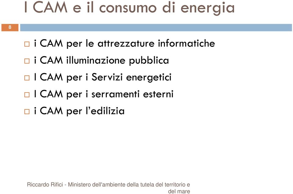 energetici I CAM per i serramenti esterni i CAM per l edilizia