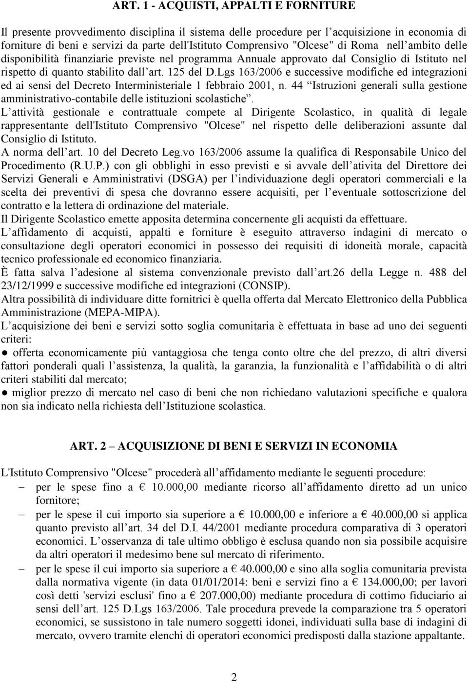 Lgs 163/2006 e successive modifiche ed integrazioni ed ai sensi del Decreto Interministeriale 1 febbraio 2001, n.