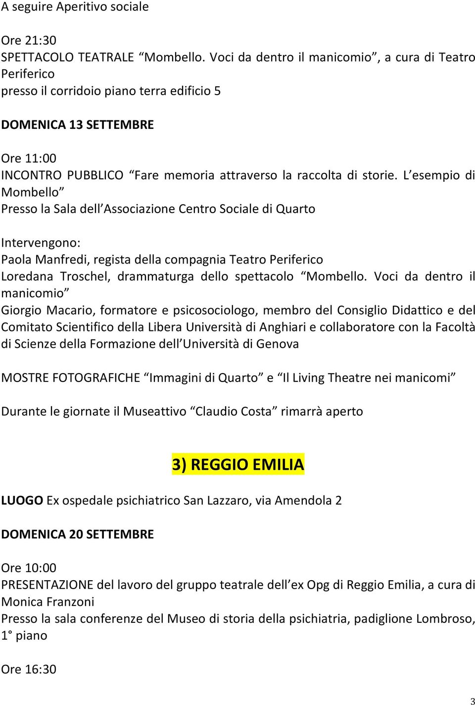 L esempio di Mombello PressolaSaladell AssociazioneCentroSocialediQuarto Intervengono: PaolaManfredi,registadellacompagniaTeatroPeriferico Loredana Troschel, drammaturga dello spettacolo Mombello.