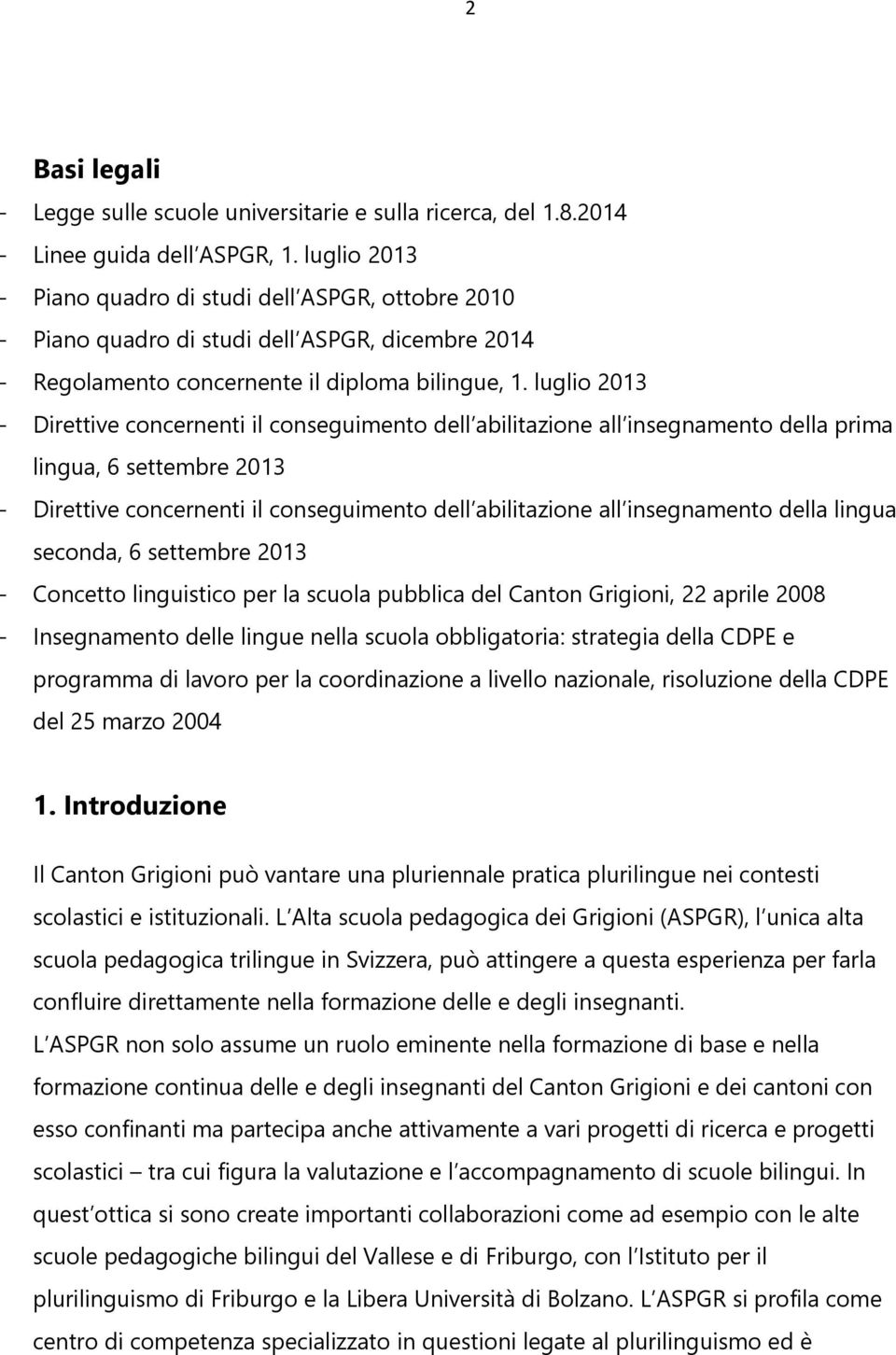 luglio 2013 - Direttive concernenti il conseguimento dell abilitazione all insegnamento della prima lingua, 6 settembre 2013 - Direttive concernenti il conseguimento dell abilitazione all