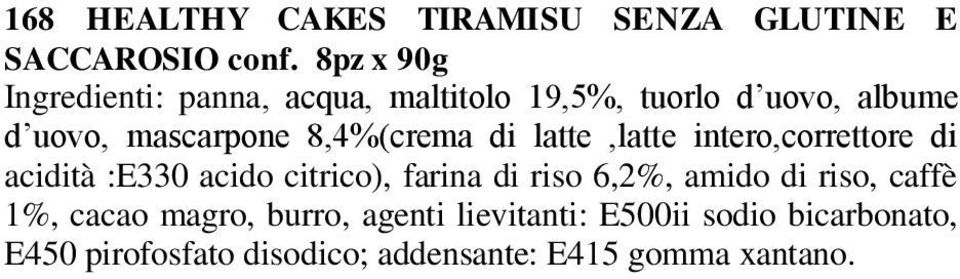 8,4%(crema di latte,latte intero,correttore di acidità :E330 acido citrico), farina di riso 6,2%,