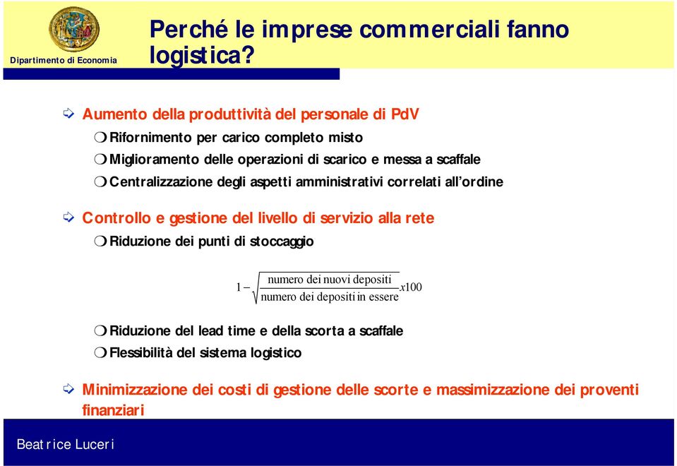 Centralizzazione degli aspetti amministrativi correlati all ordine Controllo e gestione del livello di servizio alla rete Riduzione dei punti di