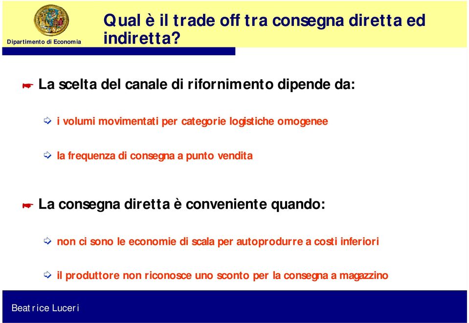 logistiche omogenee la frequenza di consegna a punto vendita La consegna diretta è