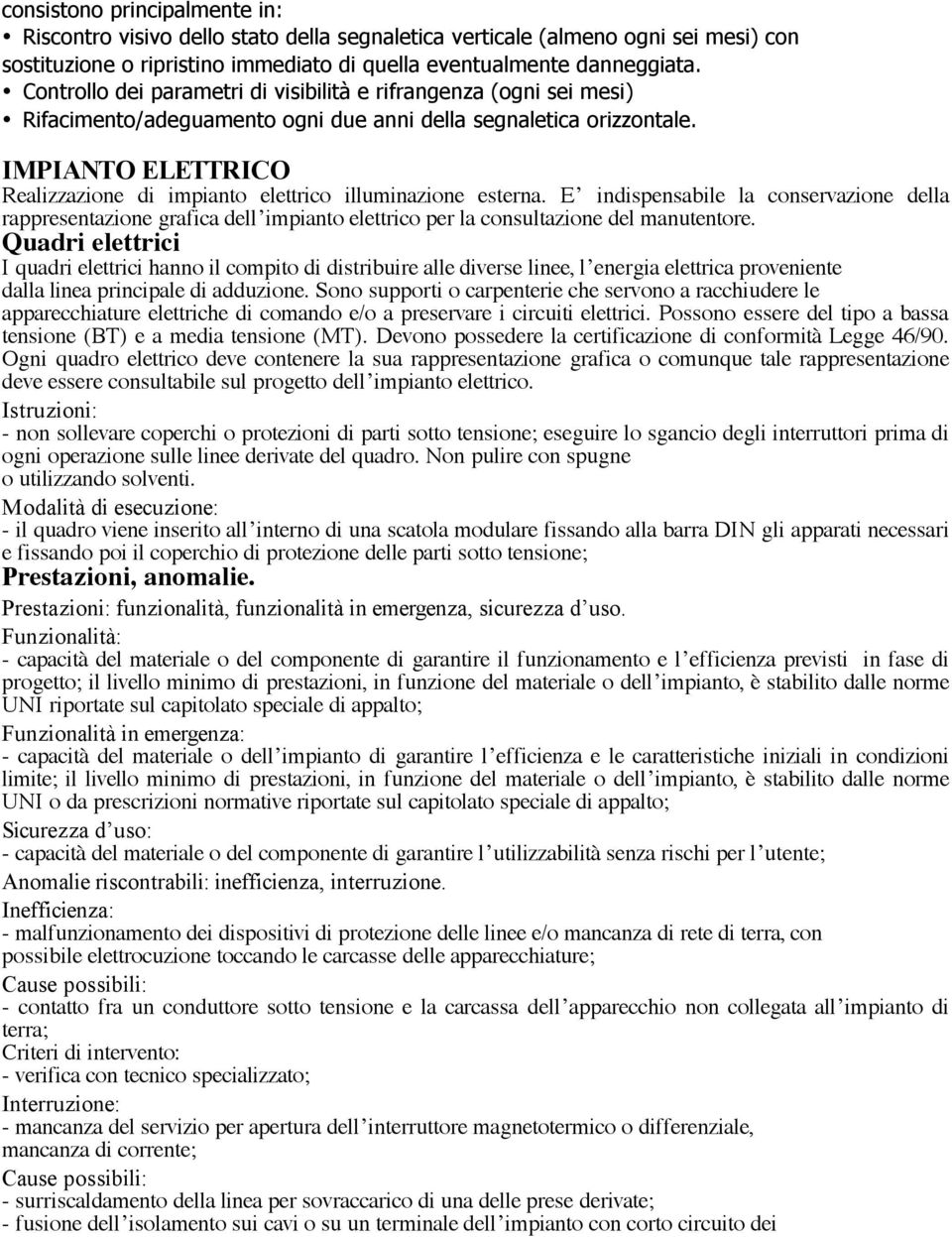 IMPIANTO ELETTRICO Realizzazione di impianto elettrico illuminazione esterna.