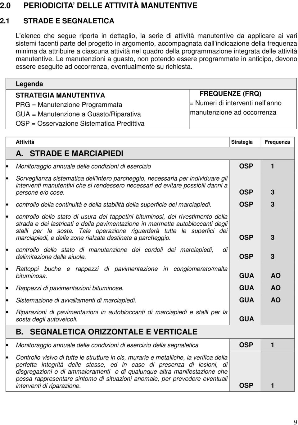 della frequenza minima da attribuire a ciascuna attività nel quadro della programmazione integrata delle attività manutentive.