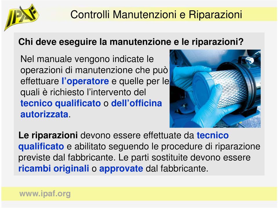 l intervento del tecnico qualificato o dell officina autorizzata.