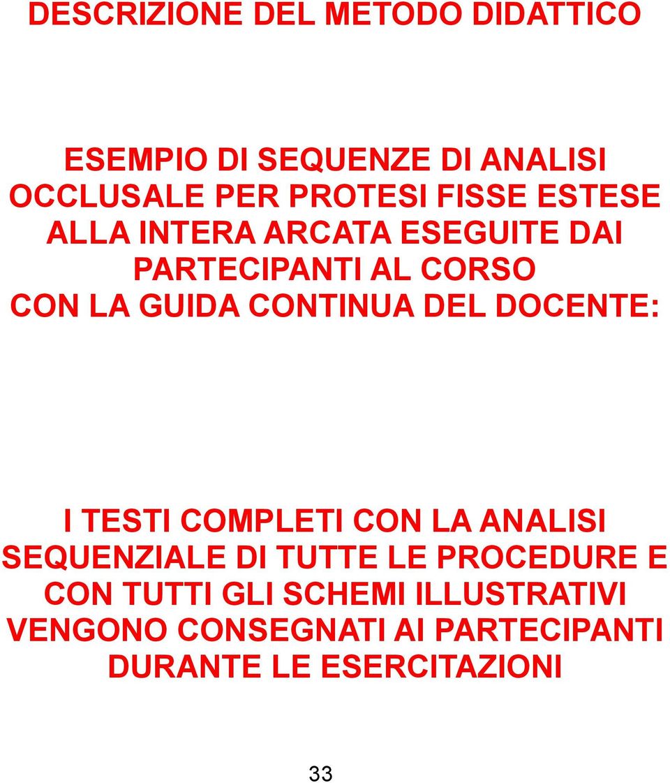 CONTINUA DEL DOCENTE: I TESTI COMPLETI CON LA ANALISI SEQUENZIALE DI TUTTE LE PROCEDURE