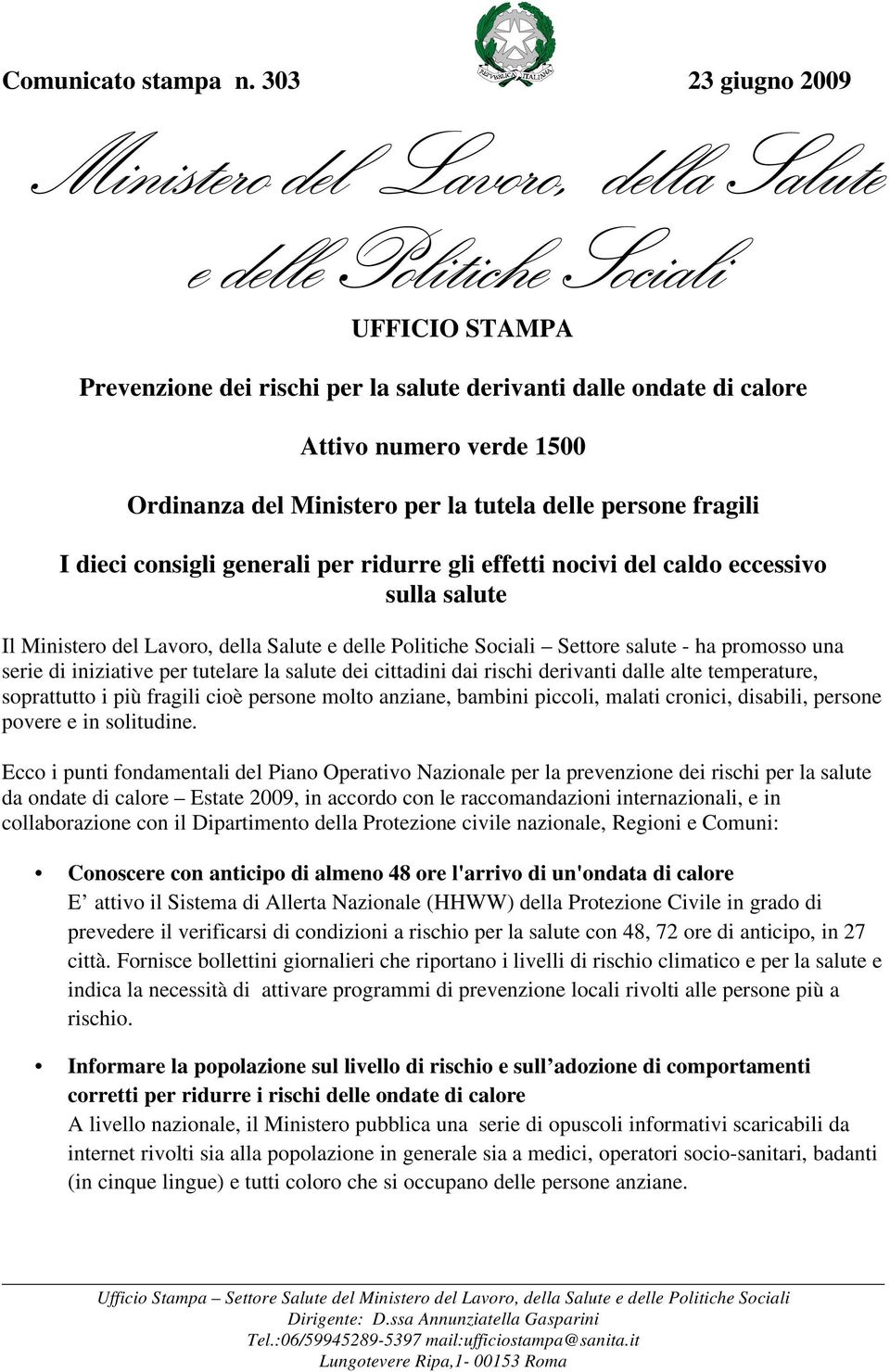 del Ministero per la tutela delle persone fragili I dieci consigli generali per ridurre gli effetti nocivi del caldo eccessivo sulla salute Il Ministero del Lavoro, della Salute e delle Politiche