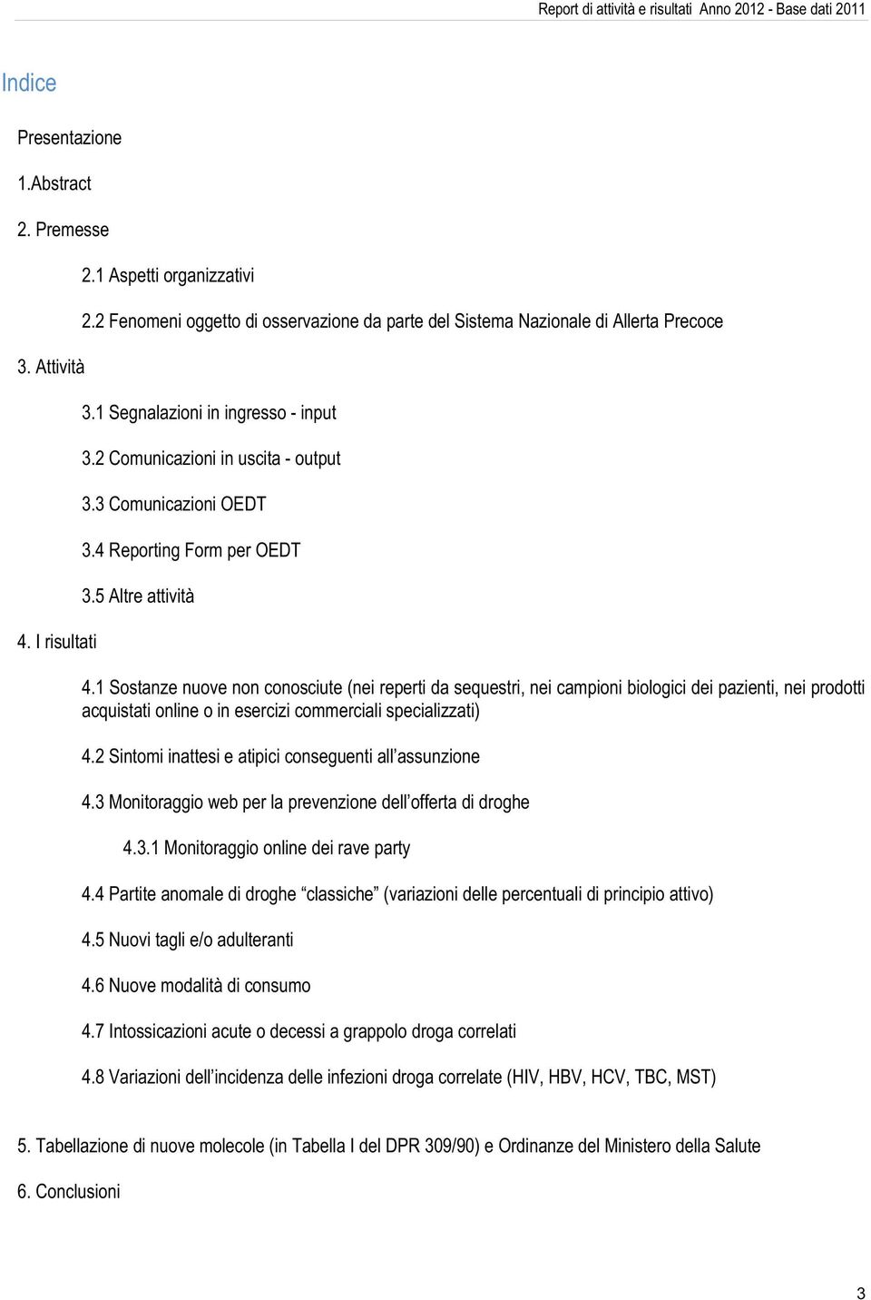 4 Reporting Form per OEDT 3.5 Altre attività 4.