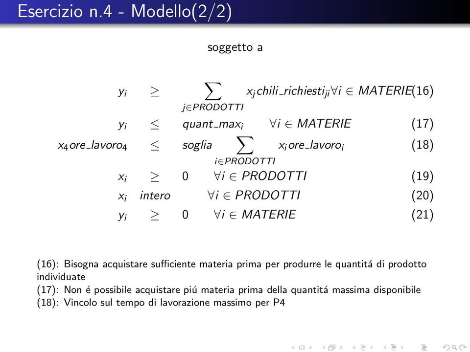 lavoro 4 soglia x i ore lavoro i (18) i PRODOTTI x i 0 i PRODOTTI (19) x i intero i PRODOTTI (20) y i 0 i MATERIE (21)