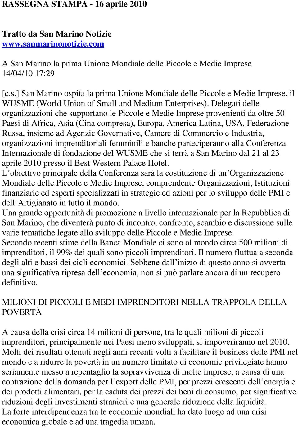 Agenzie Governative, Camere di Commercio e Industria, organizzazioni imprenditoriali femminili e banche parteciperanno alla Conferenza Internazionale di fondazione del WUSME che si terrà a San Marino