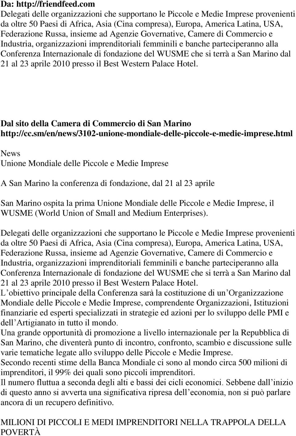 Agenzie Governative, Camere di Commercio e Industria, organizzazioni imprenditoriali femminili e banche parteciperanno alla Conferenza Internazionale di fondazione del WUSME che si terrà a San Marino