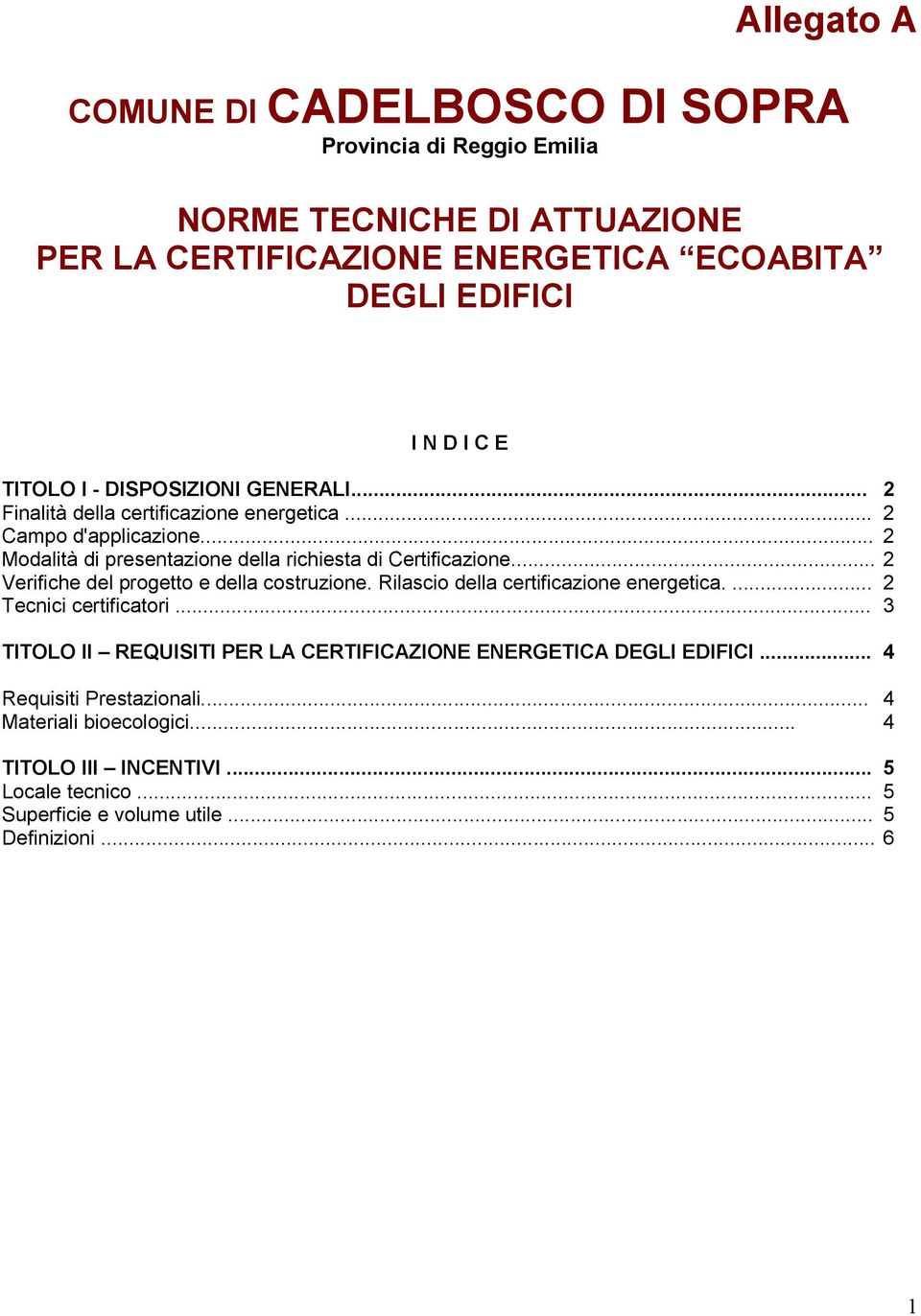 .. 2 Verifiche del progetto e della costruzione. Rilascio della certificazione energetica.... 2 Tecnici certificatori.