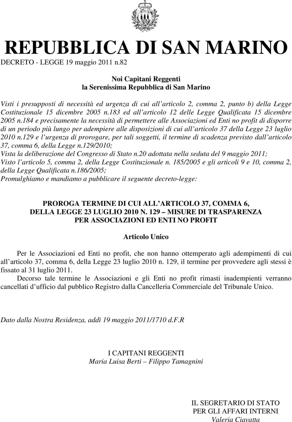 183 ed all articolo 12 delle Legge Qualificata 15 dicembre 2005 n.