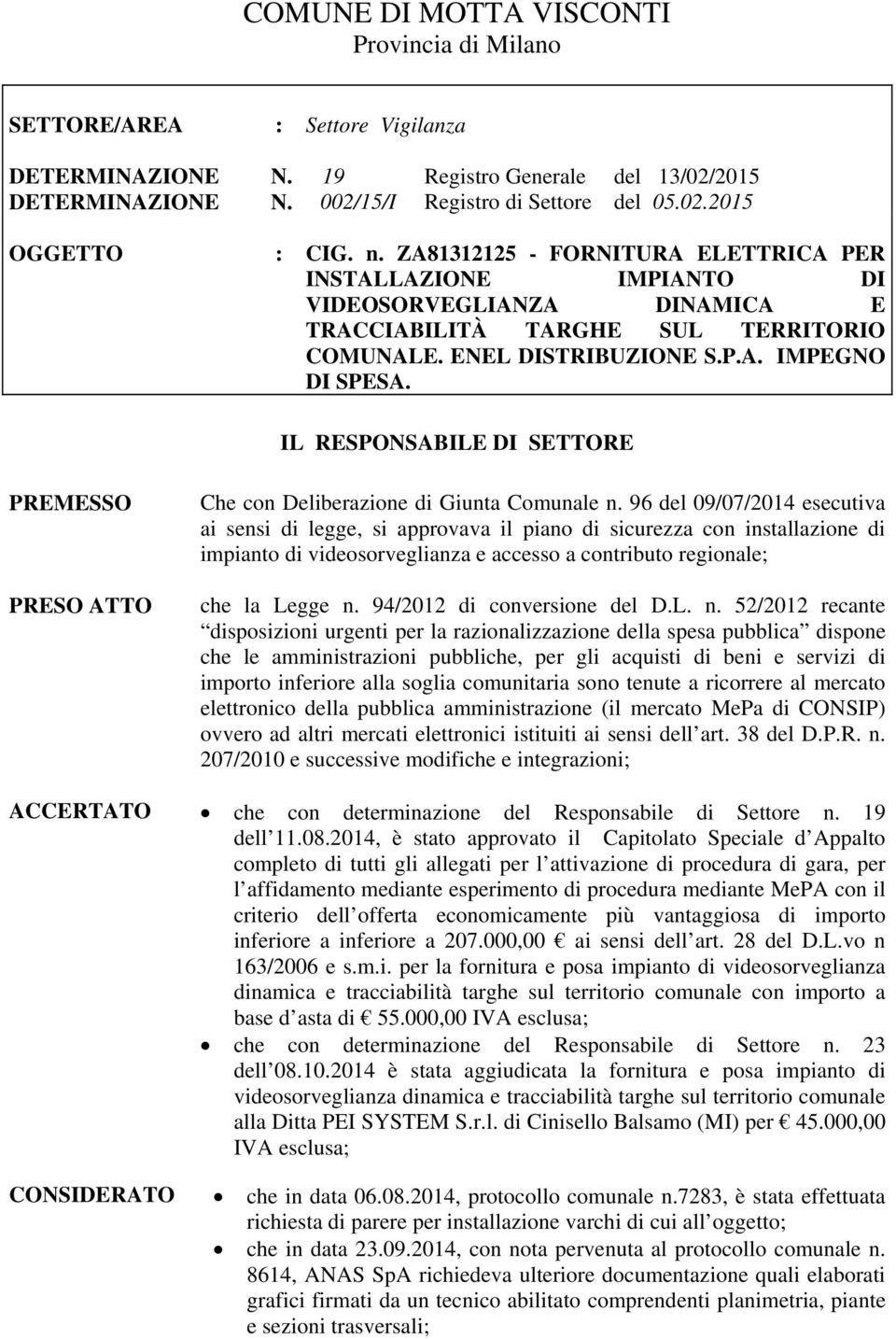 IL RESPONSABILE DI SETTORE PREMESSO PRESO ATTO Che con Deliberazione di Giunta Comunale n.