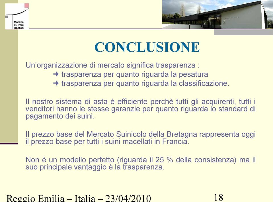 Il nostro sistema di asta è efficiente perchè tutti gli acquirenti, tutti i venditori hanno le stesse garanzie per quanto riguarda lo