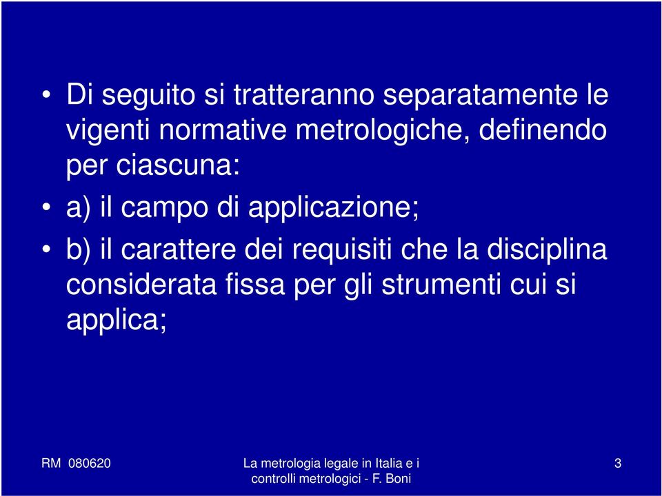 campo di applicazione; b) il carattere dei requisiti che