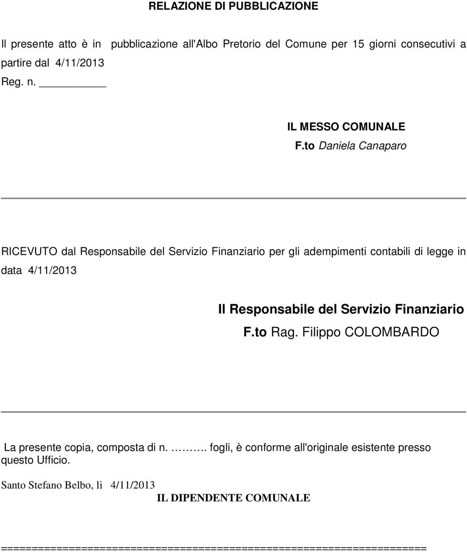 to Daniela Canaparo RICEVUTO dal Responsabile del Servizio Finanziario per gli adempimenti contabili di legge in data 4/11/2013 Il Responsabile del