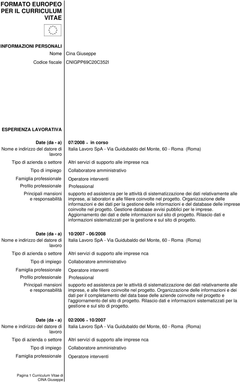 Organizzazione delle informazioni e dei dati per la gestione delle informazioni e del database delle imprese coinvolte nel progetto. Gestione database avvisi pubblici per le imprese.