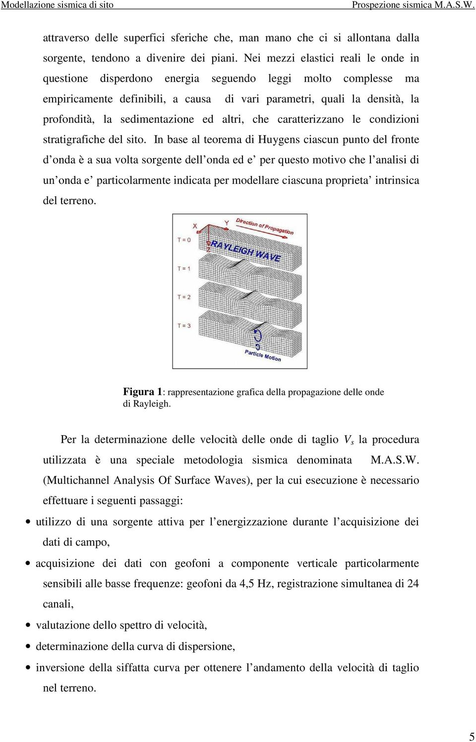 sedimentazione ed altri, che caratterizzano le condizioni stratigrafiche del sito.