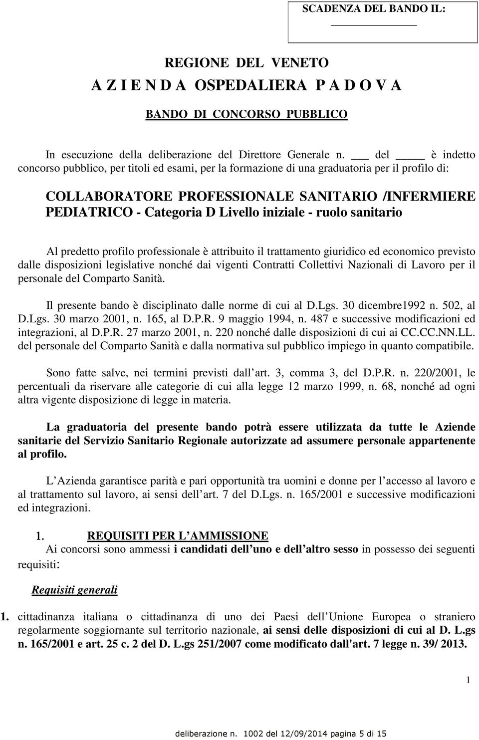 iniziale - ruolo sanitario Al predetto profilo professionale è attribuito il trattamento giuridico ed economico previsto dalle disposizioni legislative nonché dai vigenti Contratti Collettivi