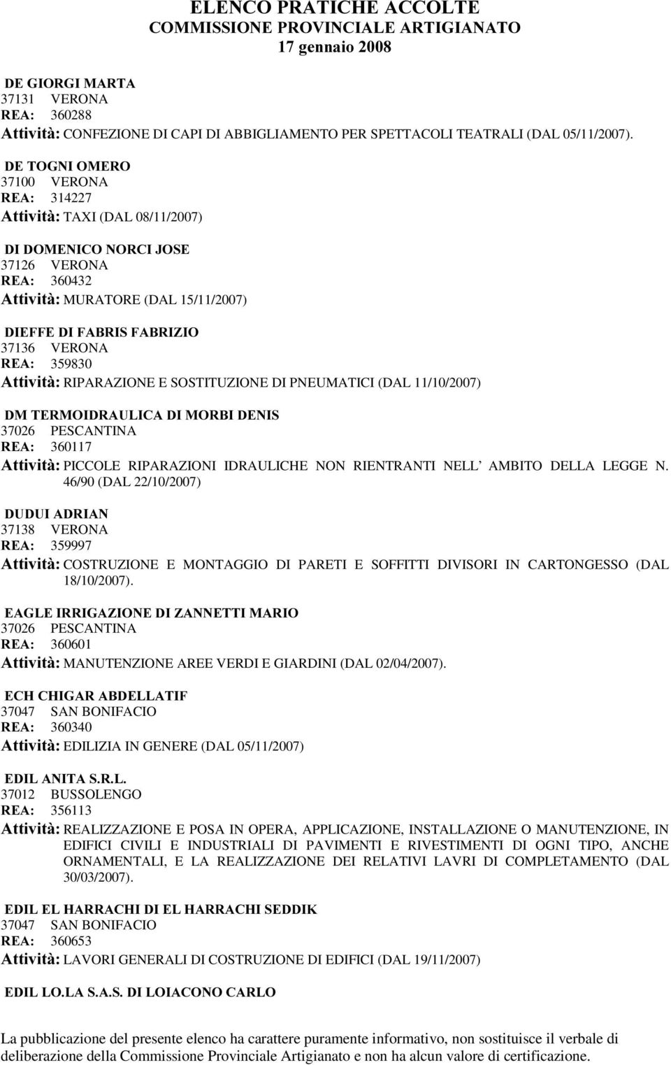 $WWLYLWj RIPARAZIONE E SOSTITUZIONE DI PNEUMATICI (DAL 11/10/2007) '07(502,'5$8/,&$',025%,'(1,6 37026 PESCANTINA 5($ 360117 $WWLYLWj PICCOLE RIPARAZIONI IDRAULICHE NON RIENTRANTI NELL AMBITO DELLA