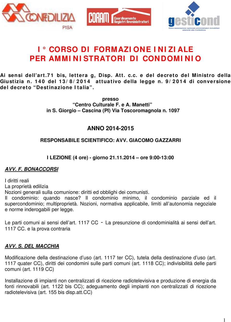 1097 ANNO 2014-2015 RESPONSABILE SCIENTIFICO: AVV. GIACOMO GAZZARRI AVV. F. BONACCORSI I LEZIONE (4 ore) - giorno 21.11.