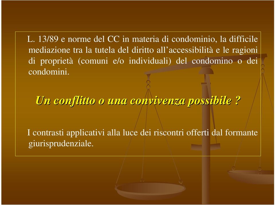 individuali) del condomino o dei condomini.