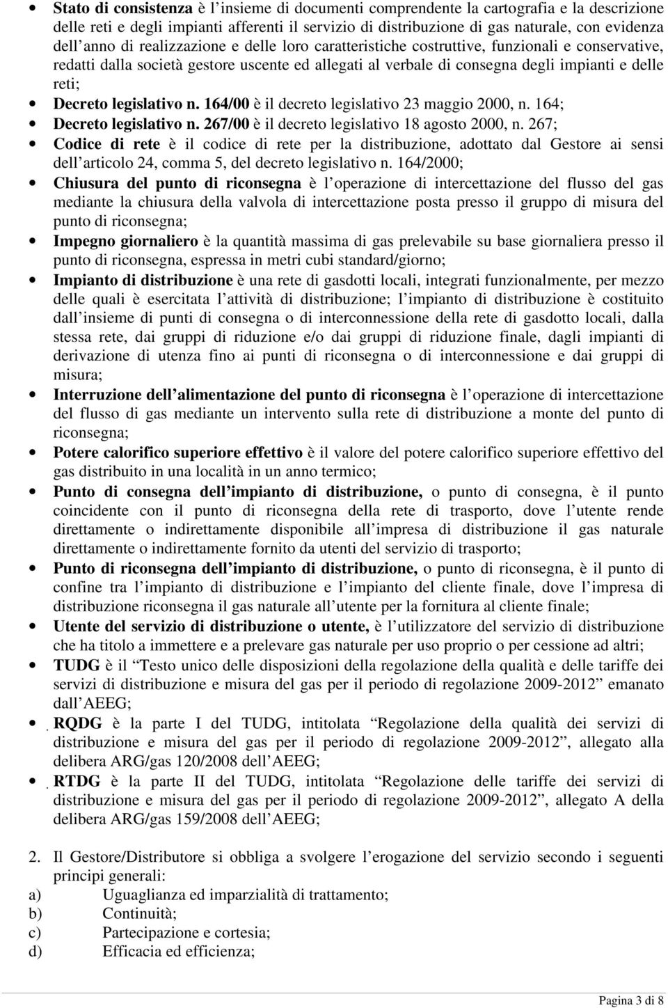 legislativo n. 164/00 è il decreto legislativo 23 maggio 2000, n. 164; Decreto legislativo n. 267/00 è il decreto legislativo 18 agosto 2000, n.