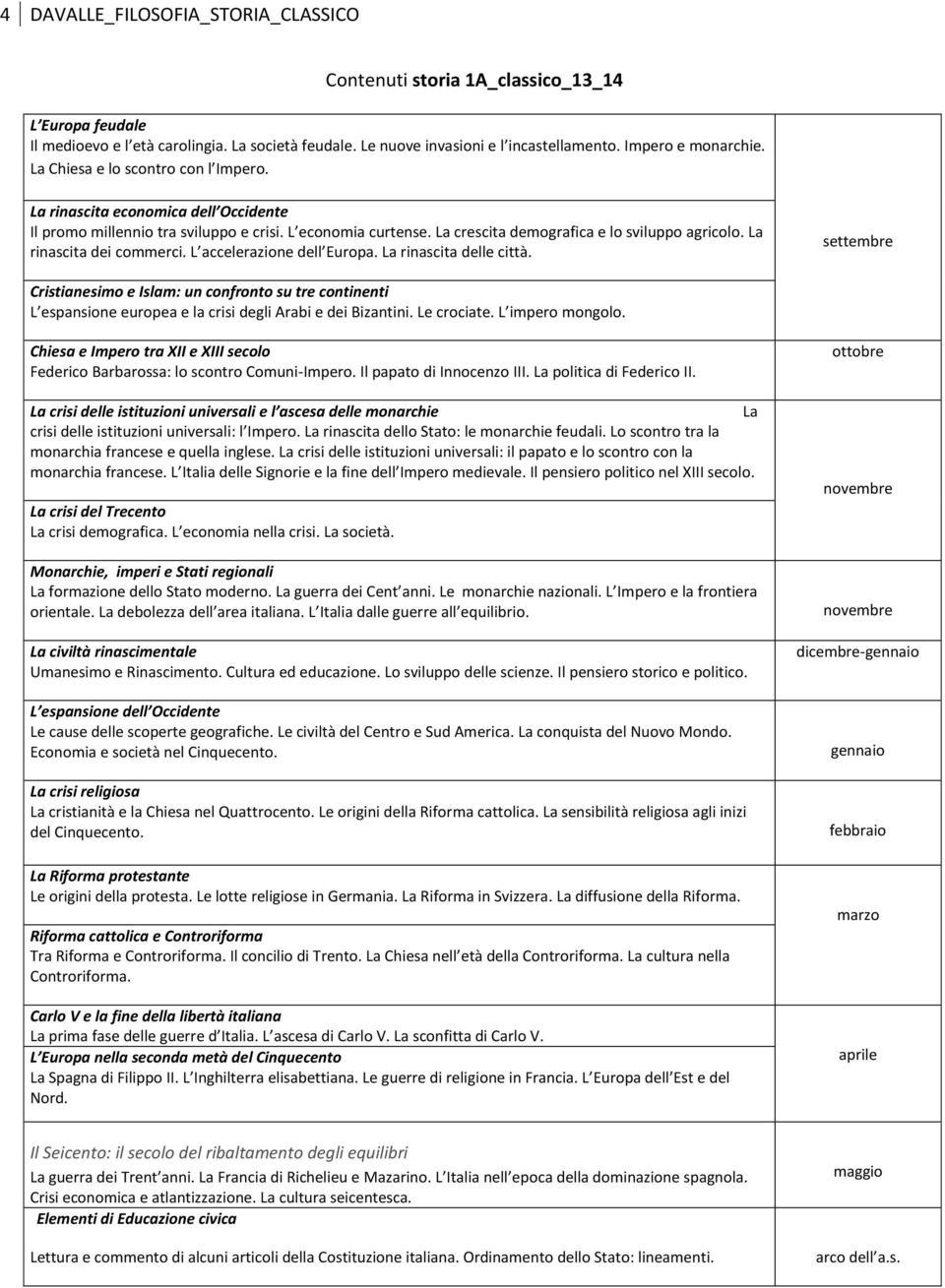 La rinascita dei commerci. L accelerazione dell Europa. La rinascita delle città.