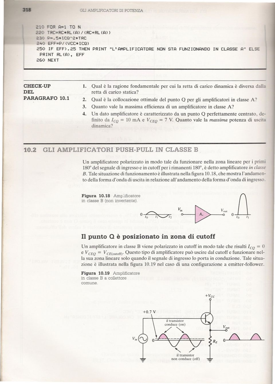 Qual è la ragione fondamentale per cui la retta di carico dinamica è diversa dal!:: retta di carico statica? 2. Qual è la collocazione ottimale del punto Q per gli amplificatori in classe A? 3.