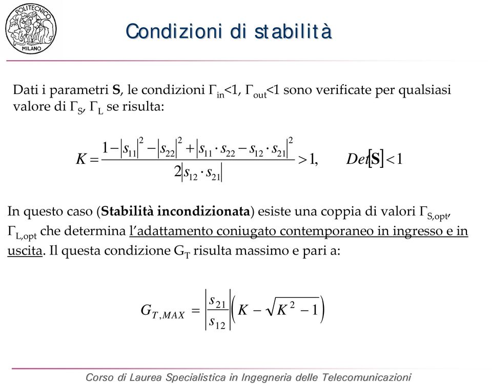 valori,opt,,opt che determina l adattamento cugato contemporaneo in ingreo e in ucita.