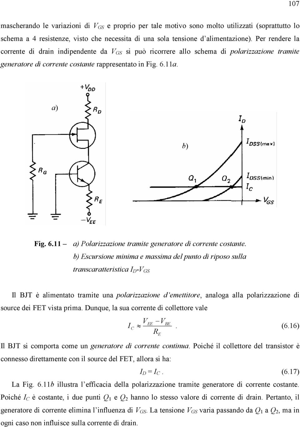 11a. a) b) Fig. 6.11 a) Polarizzazione tramite generatore di corrente costante.