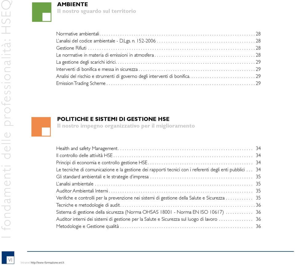 ........................................... 28 La gestione degli scarichi idrici............................................................. 29 Interventi di bonifica e messa in sicurezza.