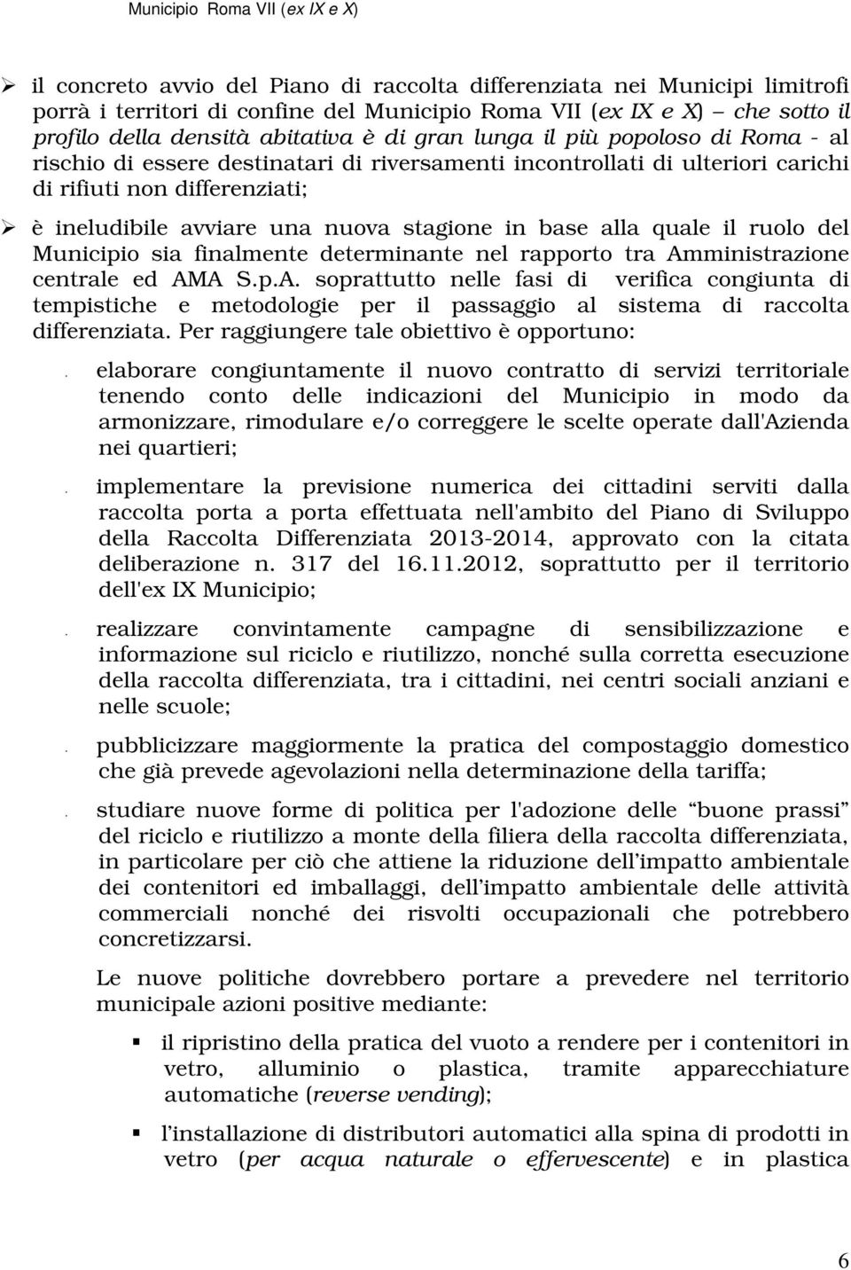 quale il ruolo del Municipio sia finalmente determinante nel rapporto tra Am